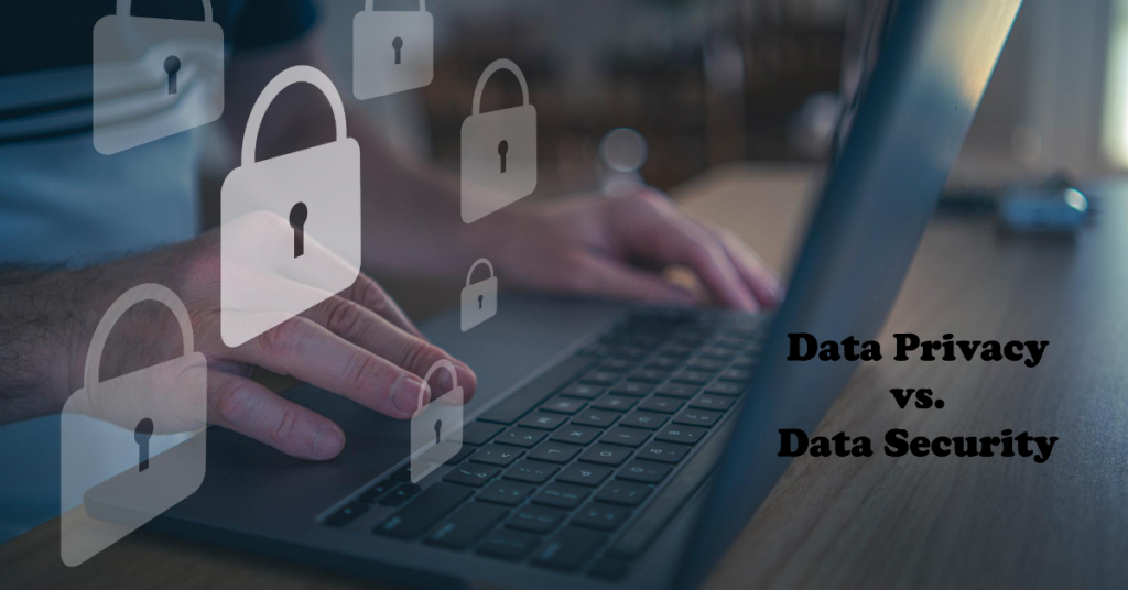 Data Privacy vs. Data Security: Understanding the Difference and Why Both Matter